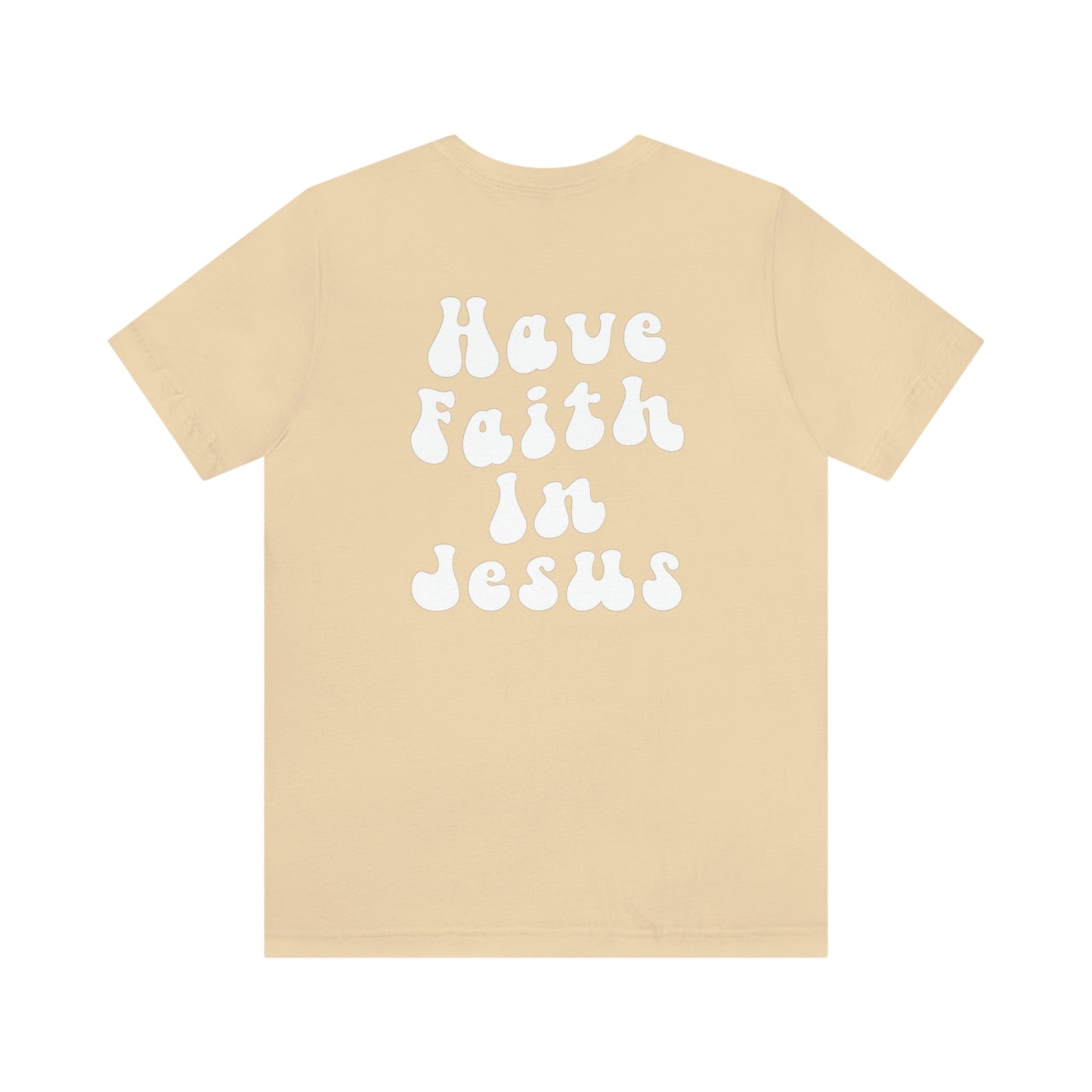 "Have Faith In Jesus" White Letters Unisex Jersey Short Sleeve Tee