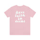 "Have Faith In Jesus" White Letters Unisex Jersey Short Sleeve Tee