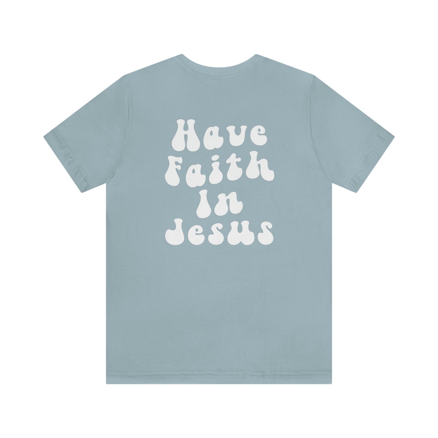 "Have Faith In Jesus" White Letters Unisex Jersey Short Sleeve Tee