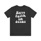 "Have Faith In Jesus" White Letters Unisex Jersey Short Sleeve Tee