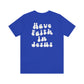 "Have Faith In Jesus" White Letters Unisex Jersey Short Sleeve Tee